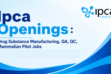 Ipca Openings : Drug Substance Manufacturing, QA, QC, Mammalian Pilot Jobs