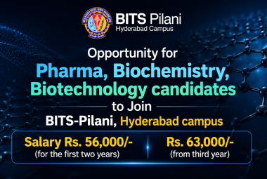 Opportunity for Pharma, Biochemistry, Biotechnology candidates to Join BITS-Pilani, Hyderabad campus