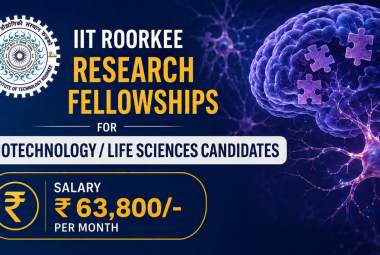 Research Fellowships for Biotechnology / Life sciences candidates at IIT Roorkee