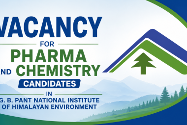 Vacancy for Pharma and Chemistry candidates in G. B. Pant National Institute of Himalayan Environment