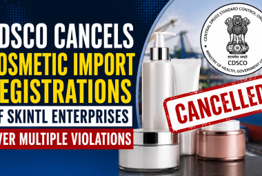 CDSCO Cancels Cosmetic Import Registrations of Skintl Enterprises Over Multiple Violations
