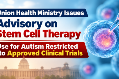 Union Health Ministry Issues Advisory on Stem Cell Therapy; Use for Autism Restricted to Approved Clinical Trials