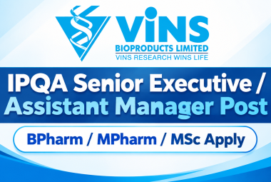 Work as IPQA Senior Executive / Assistant Manager at VINS Bioproducts Ltd