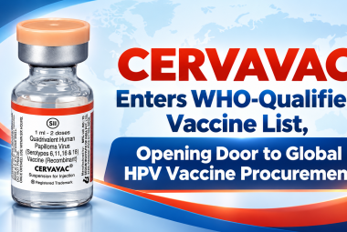 CERVAVAC Enters WHO-Qualified Vaccine List, Opening Door to Global HPV Vaccine Procurement