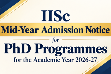 Mid-Year Admission Notice for PhD Programmes for the Academic Year 2026-27 at IISc