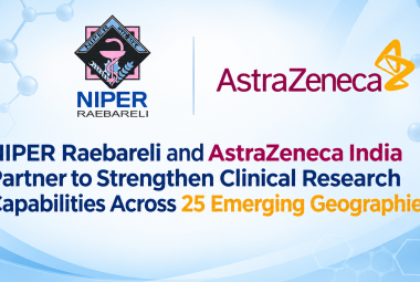 NIPER Raebareli and AstraZeneca India Partner to Strengthen Clinical Research Capabilities Across 25 Emerging Geographies