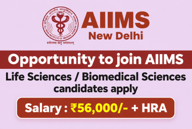 Opportunity to join AIIMS - Life Sciences / Biomedical Sciences candidates apply