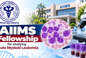 AIIMS Fellowship for studying Acute Myeloid Leukemia