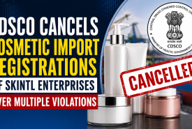 CDSCO Cancels Cosmetic Import Registrations of Skintl Enterprises Over Multiple Violations