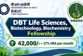 DBT Life Sciences, Biotechnology, Biochemistry Fellowship at BRIC-NIPGR
