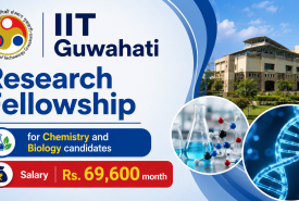 IIT Guwahati Research Fellowship for Chemistry and Biology candidates