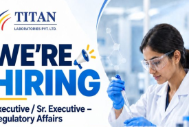 Titan Laboratories Hiring Regulatory Affairs Executive / Sr. Executive