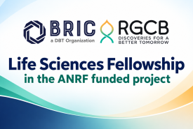 BRIC-RGCB Life Sciences Fellowship in the ANRF funded project