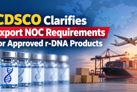CDSCO Clarifies Export NOC Requirements for Approved r-DNA Products