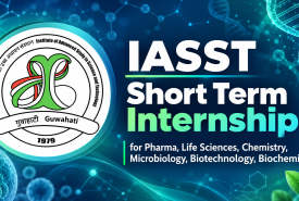 IASST Short Term Internship for Pharmacy, Life Sciences, Chemistry, Microbiology, Biotechnology, Biochemistry candidates