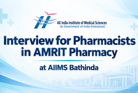 Interview for Pharmacists in AMRIT Pharmacy at AIIMS Bathinda