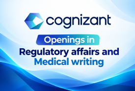 Openings in Regulatory affairs and Medical writing at Cognizant