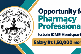 Opportunity for Pharmacy Professionals to Join ICMR Headquarters | Salary Rs 1,50,000 month