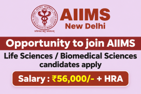 Opportunity to join AIIMS - Life Sciences / Biomedical Sciences candidates apply