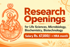 Research Openings for Life Sciences, Microbiology, Biochemistry, Biotechnology at Banaras Hindu University
