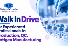 Walk In Drive for Experienced Professionals in Production, QC, Antigen Manufacturing at Biological E
