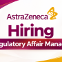 AstraZeneca Hiring Regulatory Affair Manager