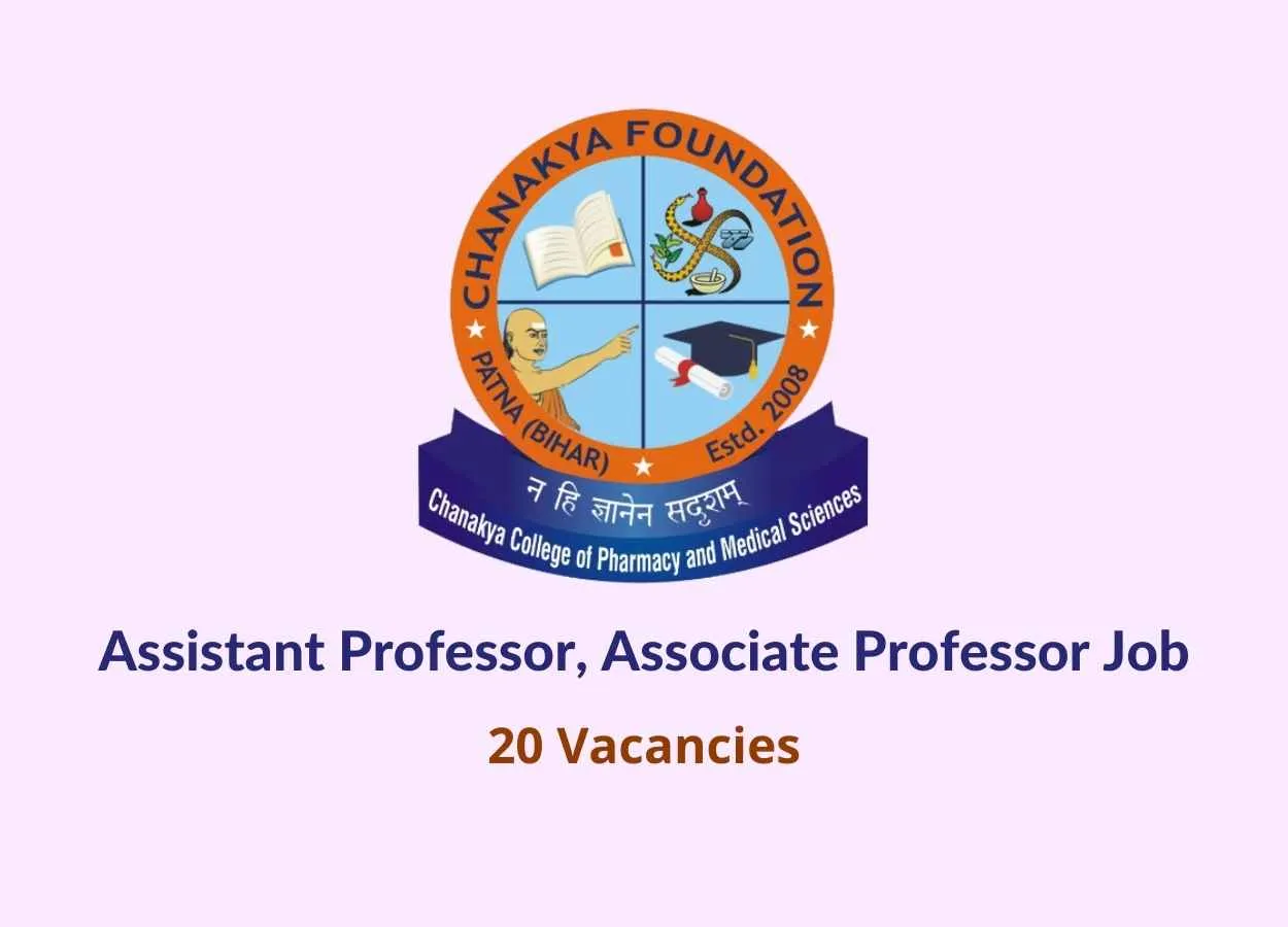 Job for Assistant Professor, Associate Professor at Chanakya College of Pharmacy and Medical Sciences