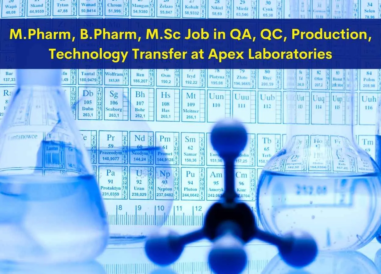 Job for M.Pharm, B.Pharm, M.Sc in QA, QC, Production, Technology Transfer at Apex Laboratories