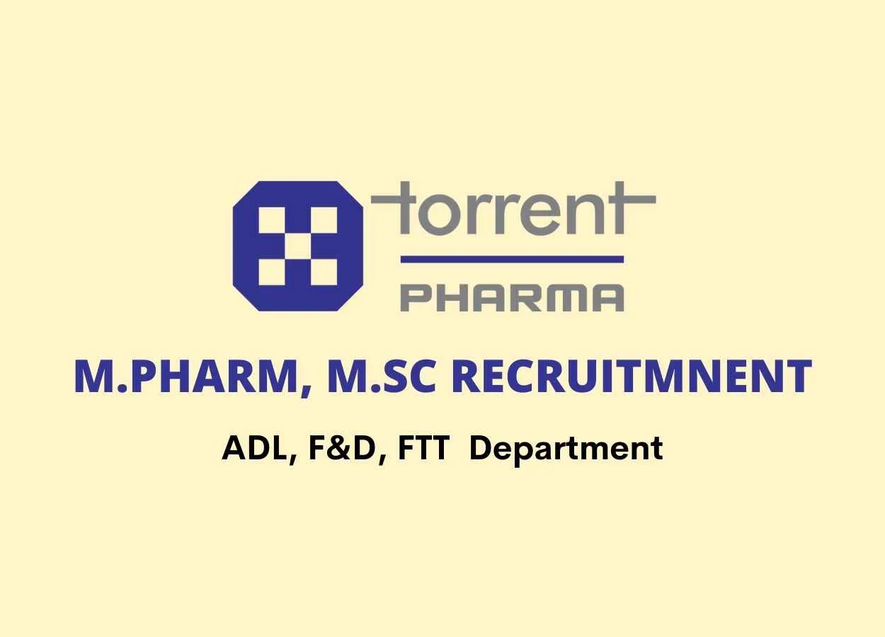 Opportunity for M.Pharm, M.Sc in Analytical Development, Formulation Development, Formulation Technology Transfer at Torrent Pharma