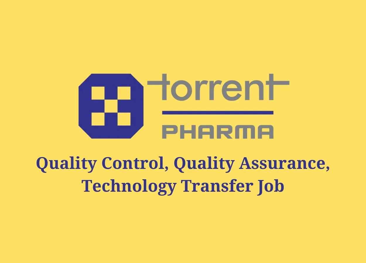 Quality Control, Quality Assurance, Technology Transfer Job at Torrent Pharma | walk in jobs