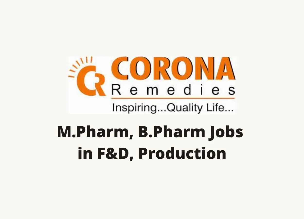 Walk in interview for M.Pharm, B.Pharm in Formulation & Development, Production at Corona Remedies Private Limited