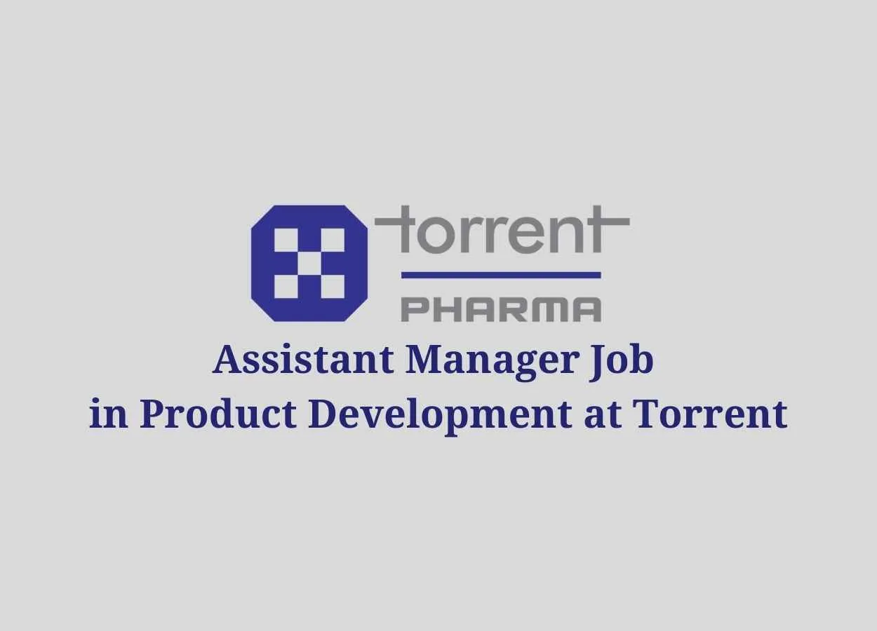 Job for Assistant Manager in Product Development at Torrent Pharma