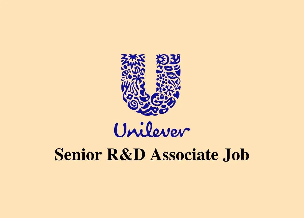 Senior R&D Associate require at Unilever