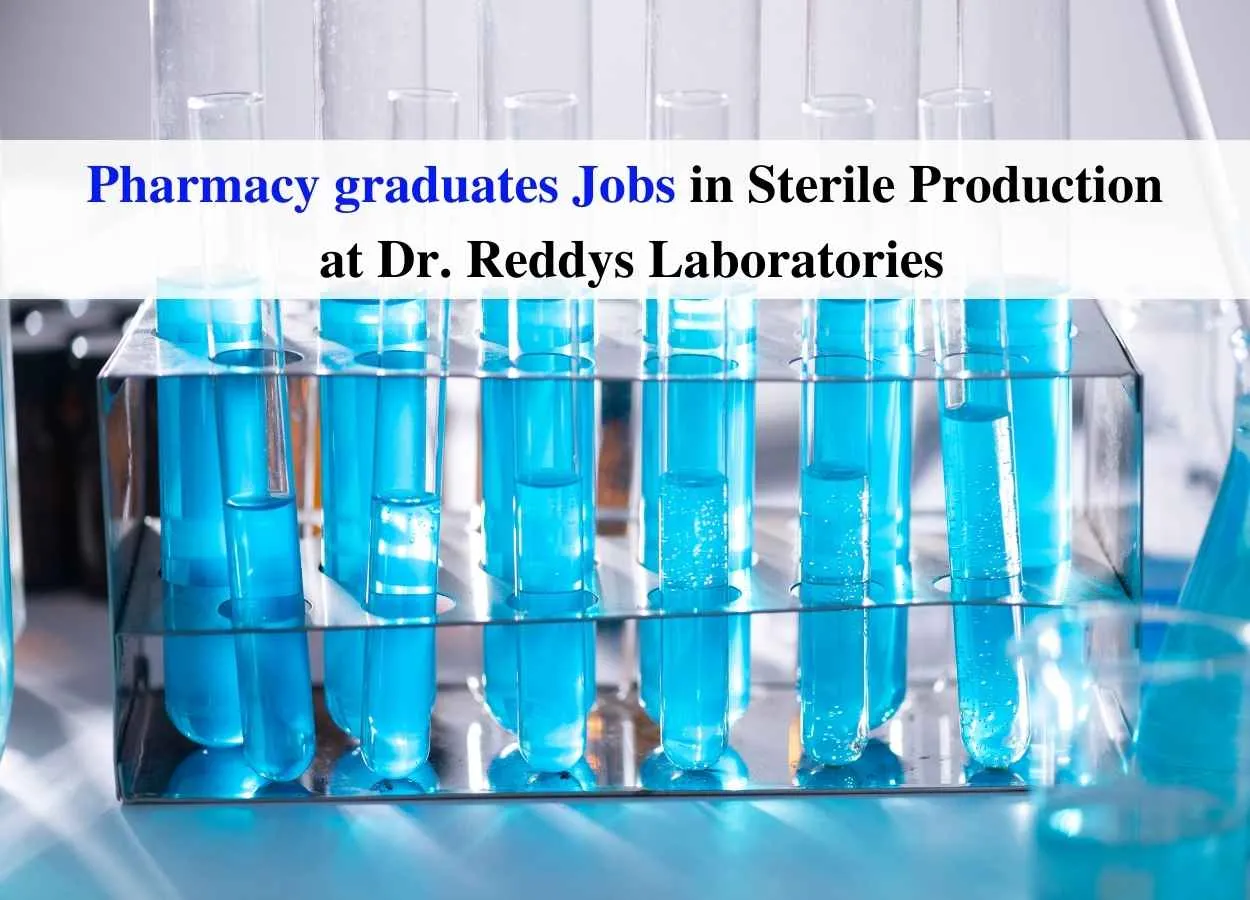 Job for Pharmacy graduates in Sterile Production at Dr. Reddys Laboratories