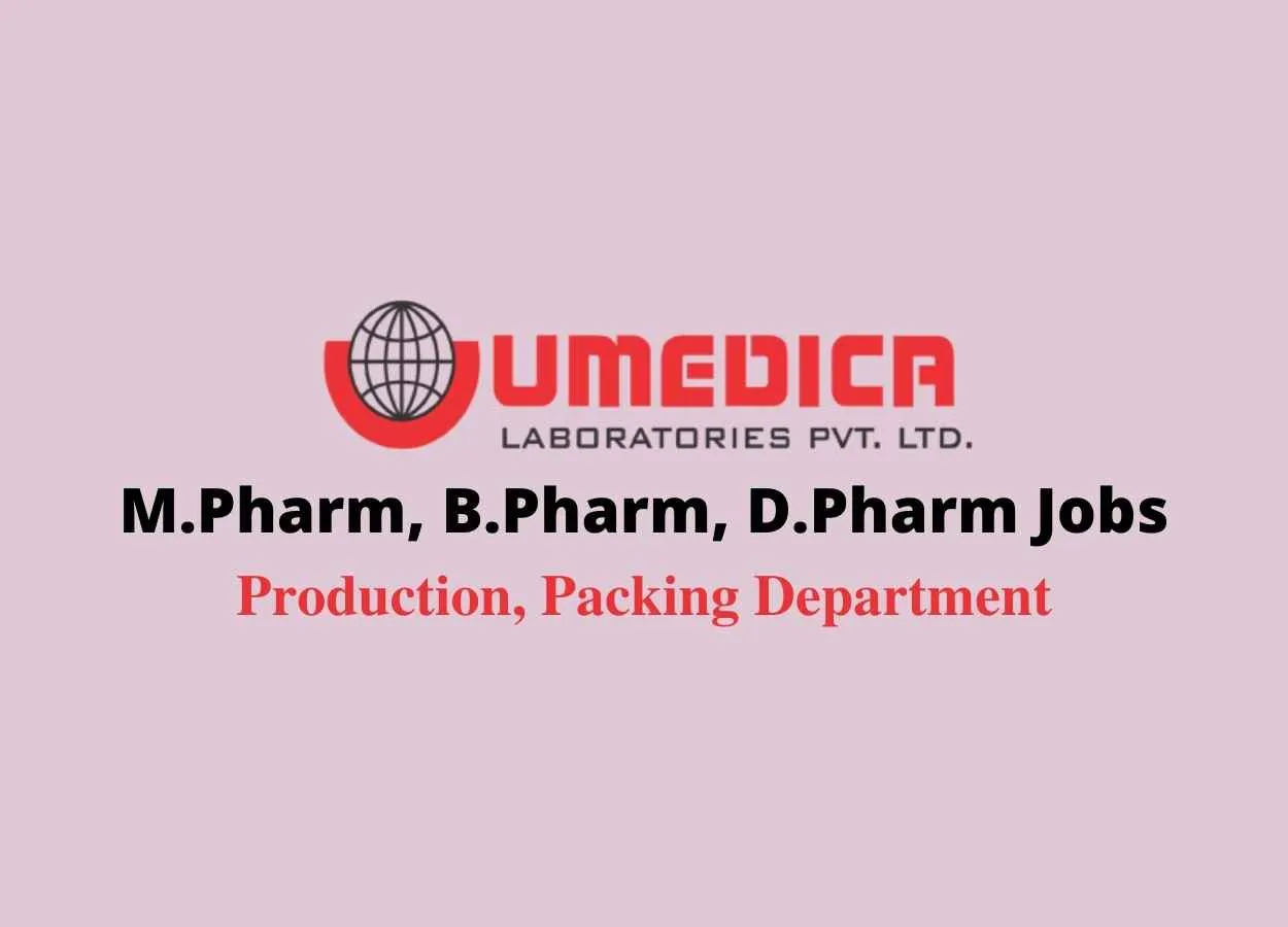 Walk in interview for M.Pharm, B.Pharm, D.Pharm in Production, Packing at Umedica Laboratories