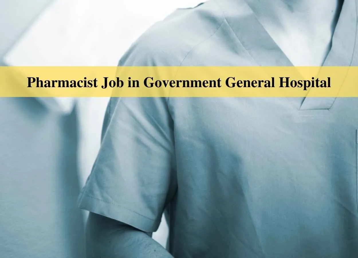 Vacancy for Pharmacist in Government General Hospital