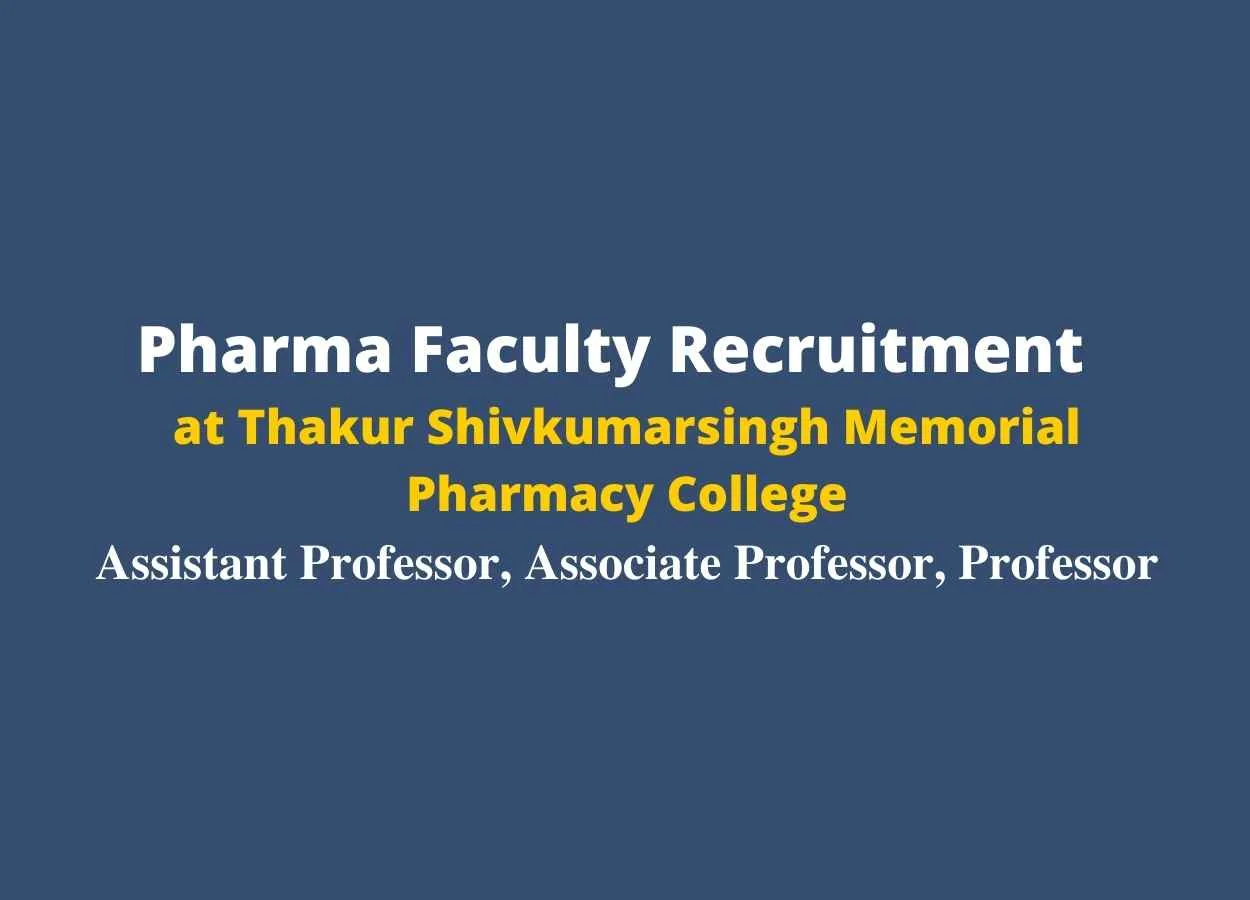 Job for Pharma Assistant Professor, Associate Professor, Professor at Thakur Shivkumarsingh Memorial Pharmacy College