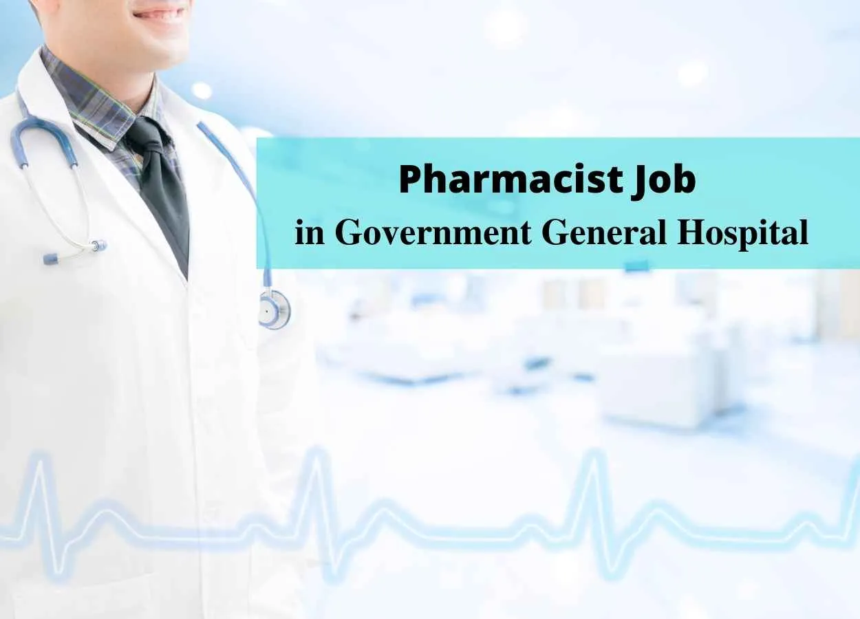 Job for Pharmacist in Government General Hospital