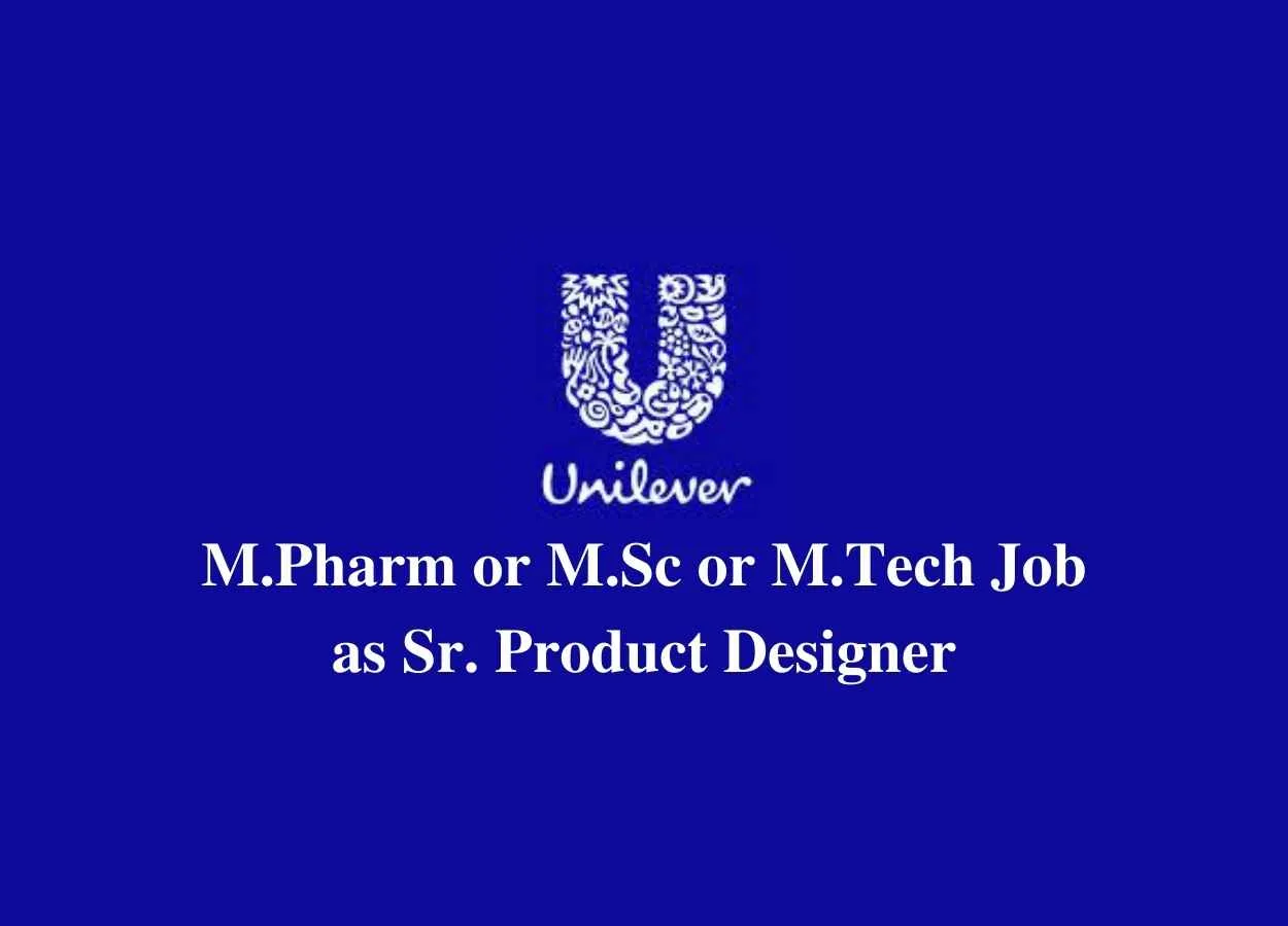 Opportunity for M.Pharm or M.Sc or M.Tech as Sr. Product Designer at Hindustan Unilever Limited