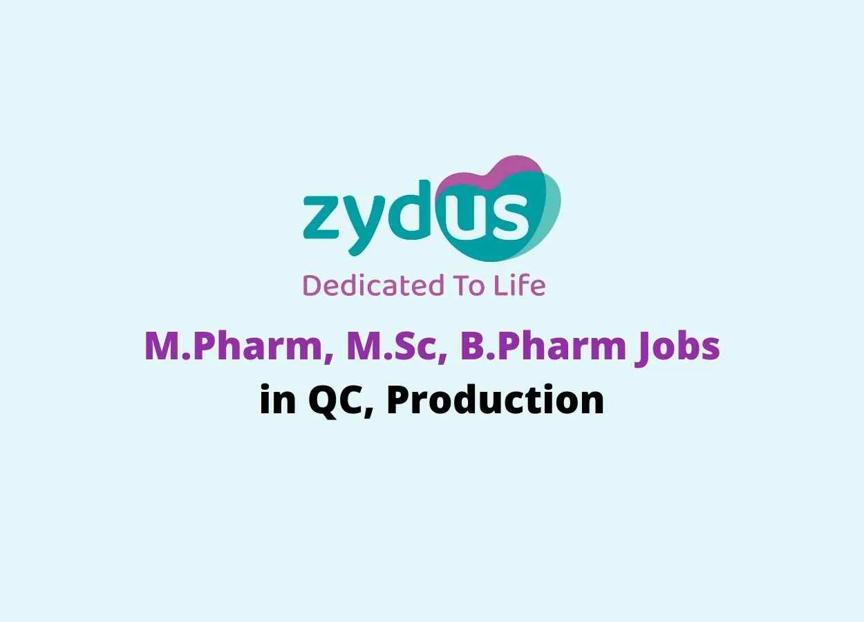 Walk in interview for M.Pharm, M.Sc, B.Pharm in QC, Production at Zydus Lifesciences Ltd