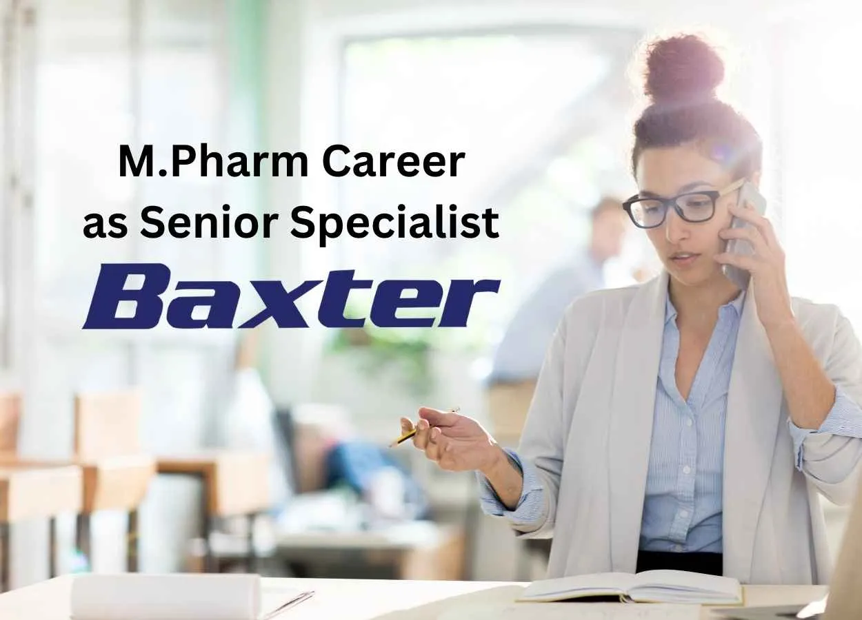 Opportunity for M.Pharm as Senior Specialist at Baxter
