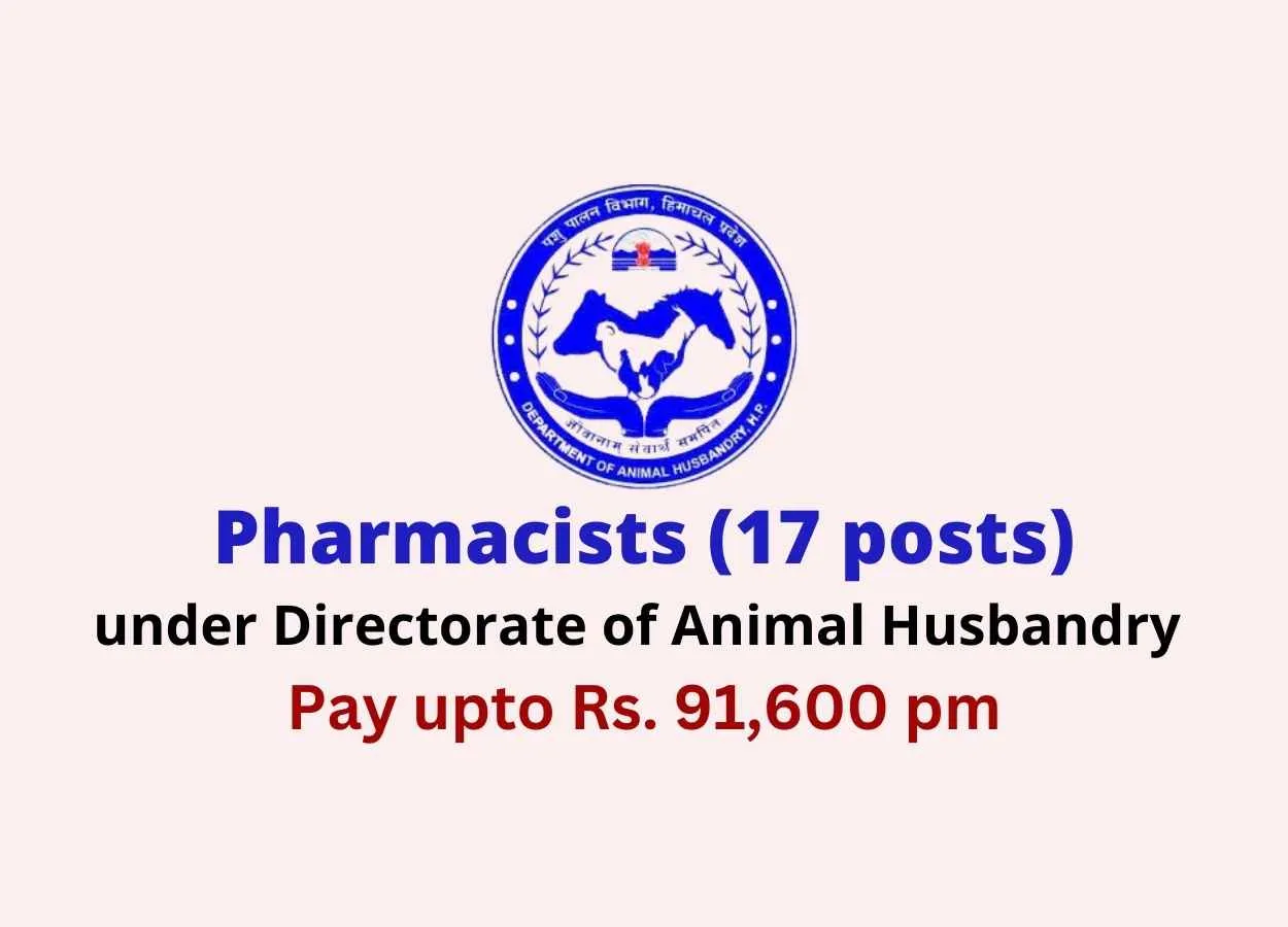 Recruitment for Pharmacists (17 posts) under Directorate of Animal Husbandry  | Pay upto Rs. 91,600 pm | PharmaTutor