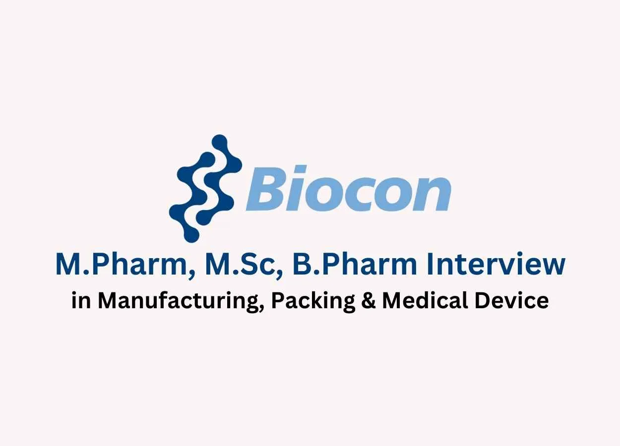 Walk in interview for M.Pharm, M.Sc, B.Pharm in Manufacturing, Packing & Medical Device at Biocon Biologics