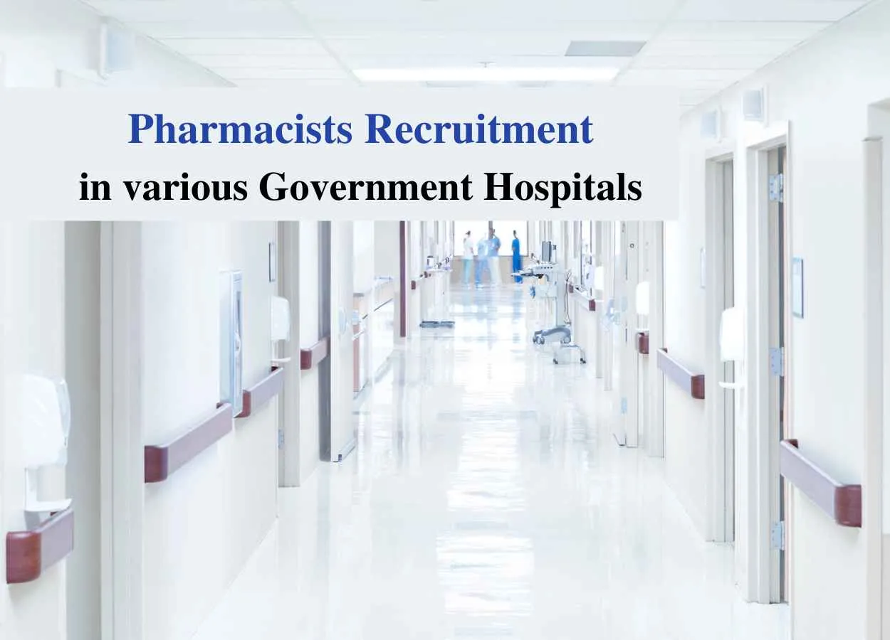 Recruitment for Pharmacists in various Government Hospitals