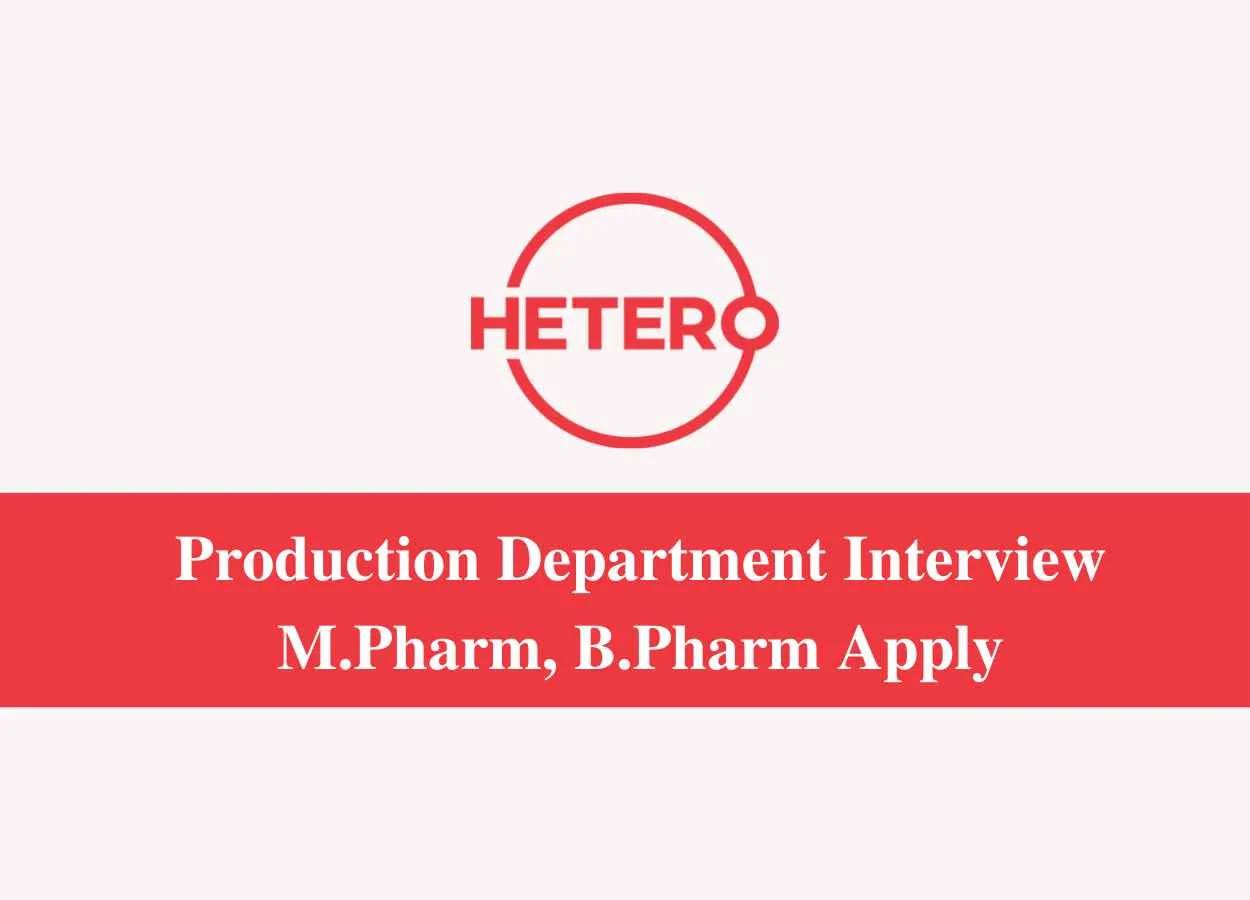 Production Department Interview at Hetero Drugs