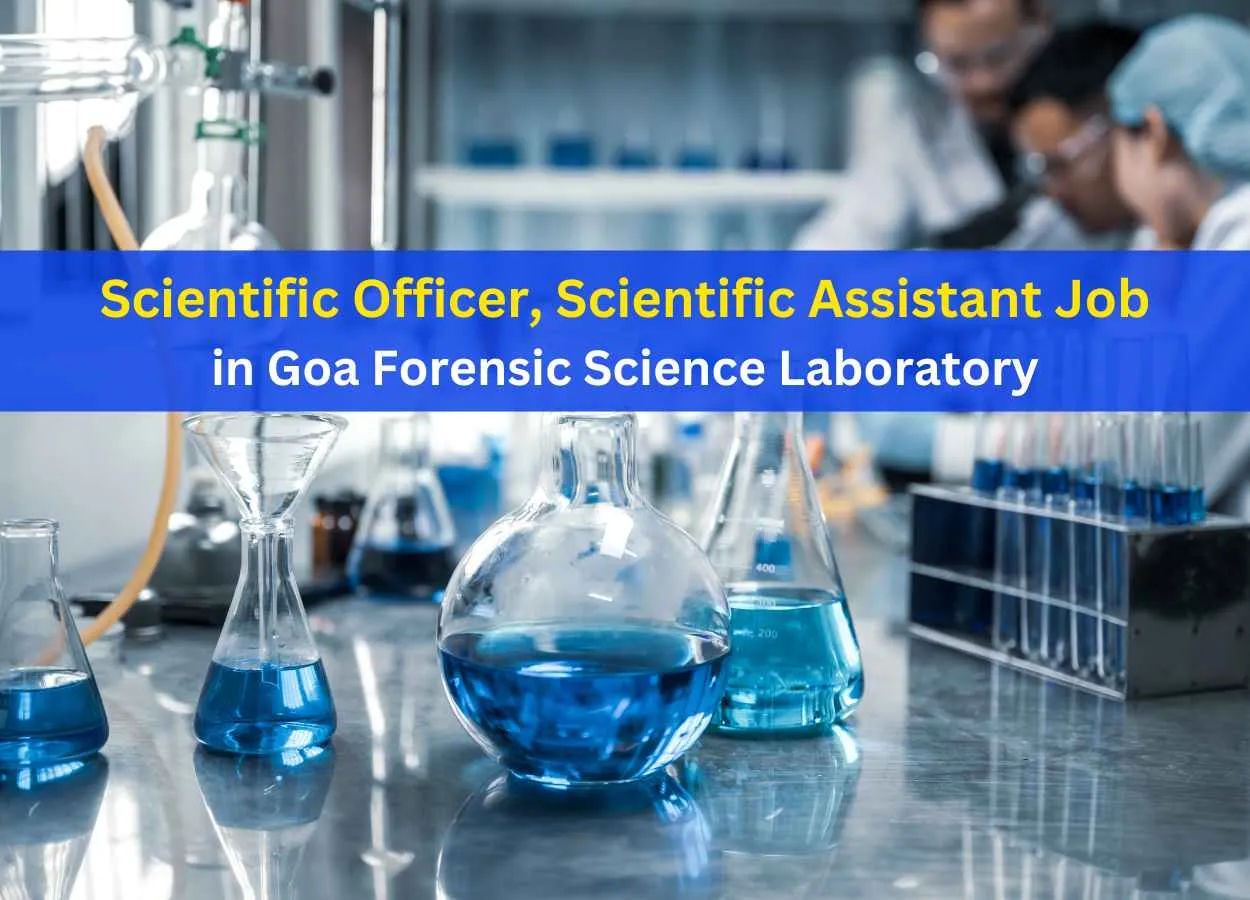 Vacancy for Scientific Officer, Scientific Assistant in Goa Forensic Science Laboratory