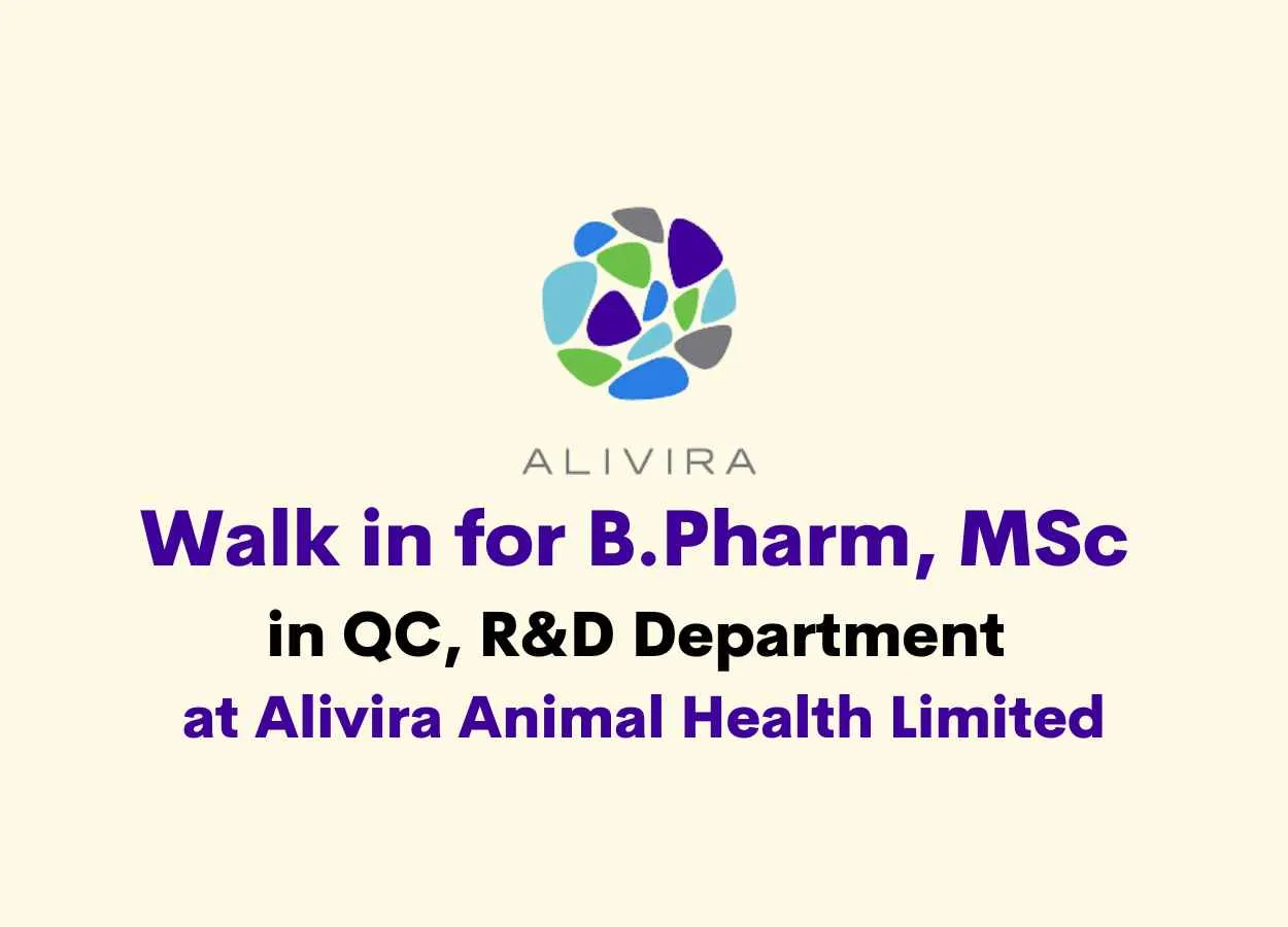 Walk in for , MSc in QC, R&D Department at Alivira Animal Health  Limited | PharmaTutor