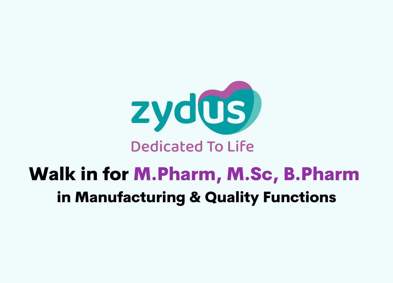 Walk in for M.Pharm, M.Sc, B.Pharm in Manufacturing & Quality Functions at Zydus Lifesciences