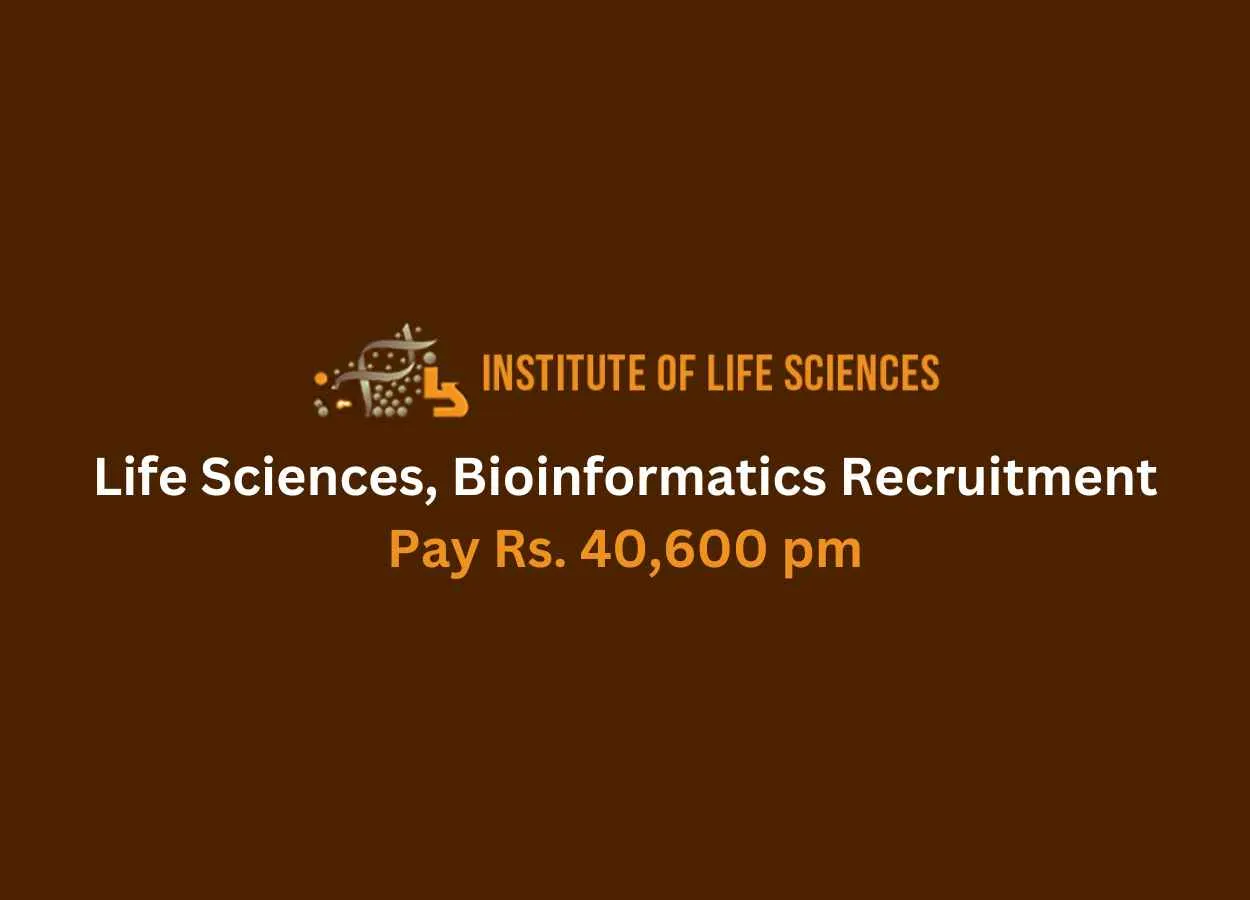 Life Sciences, Bioinformatics Recruitment at Institute of Life Sciences