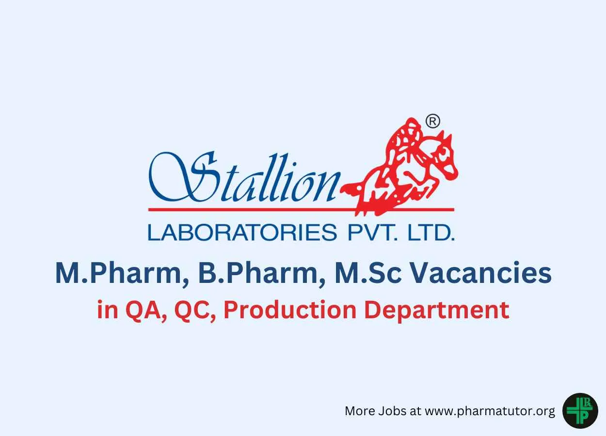 Walk in for M.Pharm, B.Pharm, M.Sc in QA, QC, Production Department at Stallion Laboratories
